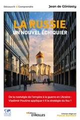 La Russie, un nouvel échiquier : de la nostalgie de l'empire à la guerre en Ukraine : Vladimir Poutine applique-t-il la stratégie du fou ? - Jean de Gliniasty