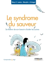 Le syndrome du sauveur : se libérer de son besoin d'aider les autres - Mary C. Lamia