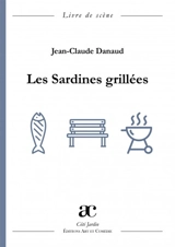 Les sardines grillées : livre de scène - Jean-Claude Danaud