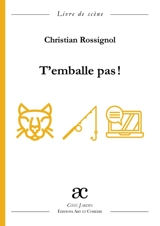 T'emballe pas ! : comédie en trois actes : livre de scène - Christian Rossignol