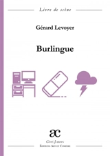 Burlingue : comédie en quatre tableaux : livre de scène - Gérard Levoyer