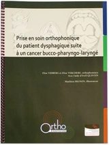 Prise en soin orthophonique du patient dysphagique suite à un cancer bucco-pharyngo-laryngé - Elise Vidberg