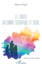 Le cancer : un combat scientifique et social - Henri Pujol