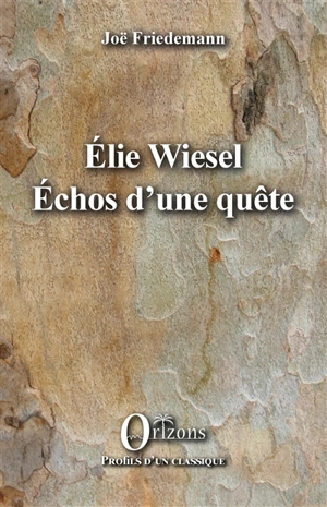 Elie Wiesel : échos d'une quête - Joë Friedemann