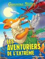 Geronimo Stilton. Vol. 99. Les aventuriers de l'extrême - Geronimo Stilton