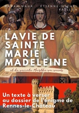 La vie de sainte Marie-Madeleine et de sainte Marthe sa soeur : Un texte à verser au dossier de l'énigme de Rennes-le-Château - Raban Maur