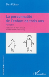 La personnalité de l'enfant de trois ans : Annette - Elsa Köhler