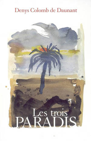 Les trois paradis - Denys Colomb de Daunant