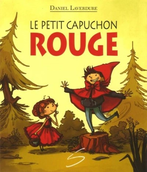 Le petit Capuchon rouge - Daniel Laverdure