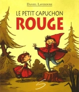 Le petit Capuchon rouge - Daniel Laverdure