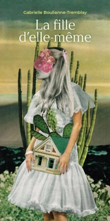 La fille d'elle-même - Gabrielle Boulianne-Tremblay