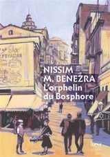 L'orphelin du Bosphore : une enfance juive à Istanbul (1911-1929) : autobiographie - Nissim Mordekay Benezra