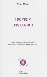 Les yeux d'Istanbul : poèmes. Istanbul'un gözleri - Ayten Mutlu