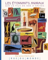Les étonnants animaux que le fils de Noé a sauvés - Alain Serres