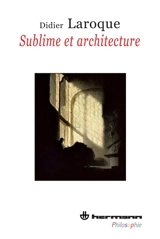 Sublime et architecture : recherche pour une esthétique - Didier Laroque