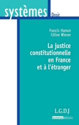 La justice constitutionnelle en France et à l'étranger - Francis Hamon
