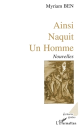 Ainsi naquit un homme - Myriam Ben