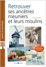 Retrouver ses ancêtres meuniers et leurs moulins - Myriam Provence