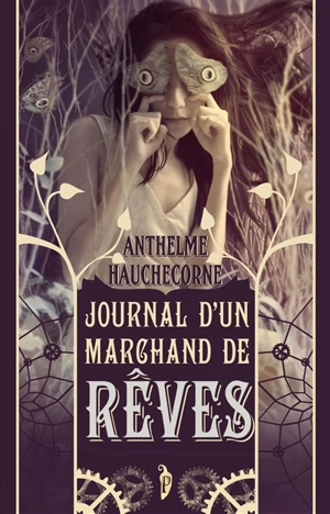 Journal d'un marchand de rêves - Anthelme Hauchecorne