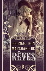 Journal d'un marchand de rêves - Anthelme Hauchecorne