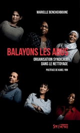 Balayons les abus : organisation syndicale dans le nettoyage - Marielle Benchehboune