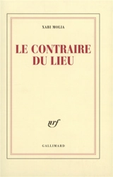 Le contraire du lieu : textes, 1998-2004 - Xabi Molia