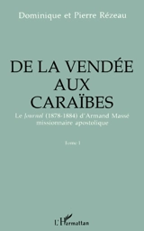 De la Vendée aux Caraïbes : le journal (1878-1884) d'Armand Massé, missionnaire apostolique - Armand Massé