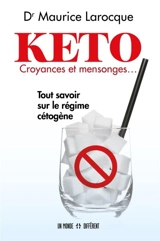 Keto : Croyances et mensonges... : Tout savoir sur le régime cétogène - Maurice Larocque