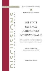 Les Etats face aux juridictions internationales : une analyse des politiques étatiques relatives aux juges internationaux : actes de la 2e Journée de droit international de l'ENS - École normale supérieure (Paris). Journée de droit international (02 ; 2015 ; Paris)