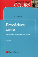Procédure civile : technique procédurale civile - Hervé Croze