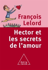 Hector et les secrets de l'amour - François Lelord