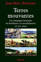 Terres mouvantes : les campagnes françaises du féodalisme à la mondialisation - Jean-Marc Moriceau