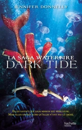 La saga Waterfire. Vol. 3. Dark tide - Jennifer Donelly