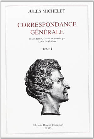 Correspondance générale. Vol. 1. 1820-1832 - Jules Michelet