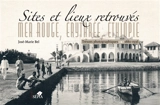Sites et lieux retrouvés : mer Rouge, Erythrée, Ethiopie : trésors photographiques, 1880-1936 - José-Marie Bel