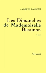 Les dimanches de Mademoiselle Beaunon - Jacques Laurent