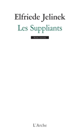 Les suppliants - Elfriede Jelinek