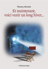Et maintenant, voici venir un long hiver... - Thomas Morales