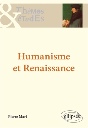 Humanisme et Renaissance - Pierre Mari