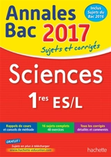 Sciences 1res ES, L : annales bac 2017 : sujets et corrigés - Arnaud Blin