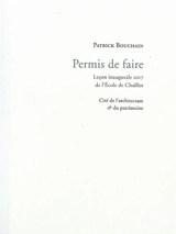 Permis de faire : leçon inaugurale 2017 de l'école de Chaillot - Patrick Bouchain