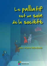 Le palliatif est un soin de la société - Jean-Pierre Bénézech