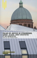 Le palais de justice de Strasbourg : Garcés-de Seta-Bonet architectes et SVC architectes - Jean-Philippe Hugron