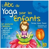 L'abc du yoga pour les enfants : 67 postures rigolotes, et voilà que j'apprends l'alphabet, l'anglais et le yoga en m'amusant ! - Teresa Anne Power