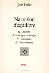 Narration d'équilibre. Vol. 6-9 - Jean Daive