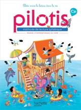 Pilotis, méthode de lecture syllabique : manuel d'apprentissage du code, CP : programme 2018 - Delphine Grasset