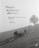 Visages et paysages d'en haut : Claude Batho à Héry-sur-Ugine, 1956-1981 - Claude Batho