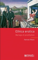Ethica erotica : mariage et prostitution - Patrick Pharo