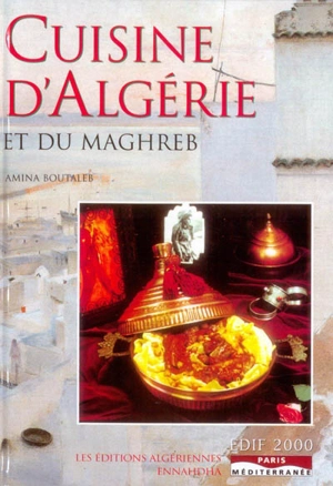 Cuisine d'Algérie et du Maghreb - Amina Boutaleb