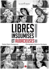 Libres, insoumises, audacieuses ! - Claire Champenois